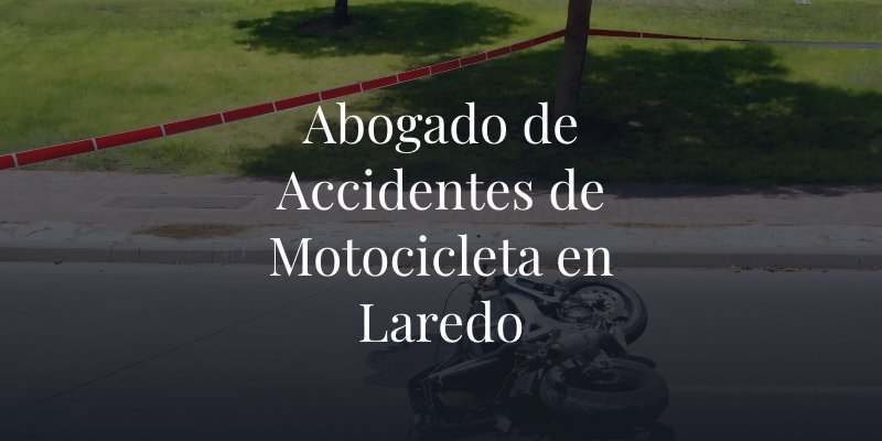 Abogado-de-Accidentes-de-Motocicleta-en-Laredo