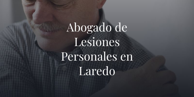 Abogado de Lesiones Personales en Laredo