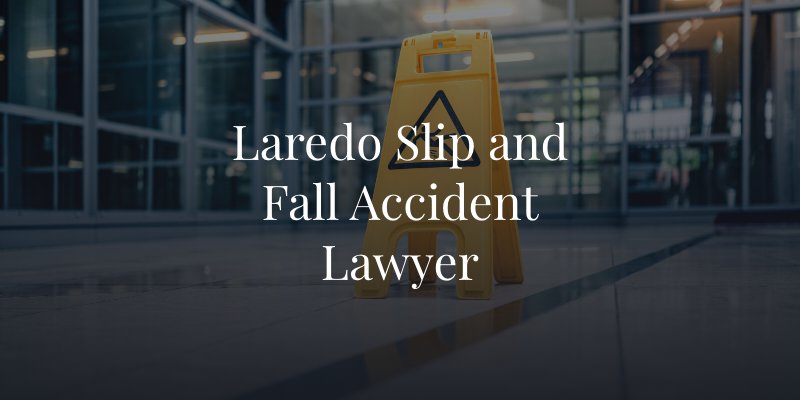 Laredo Slip and Fall Accident Lawyer